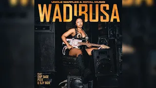 Uncle Waffles & Royal MusiQ - Wadibusa (feat. OHP Sage, Djy Biza & Pcee)