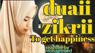 "dua and zikr solves your problems and gives you happiness (Du'a and zikr)