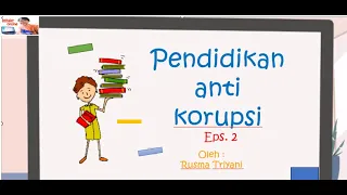 Pendidikan Anti Korupsi Eps. 2 Disiplin dan tanggung jawab