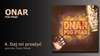 ONAR - Daj mi przeżyć feat. Pezet, Małolat / "Pod prąd"