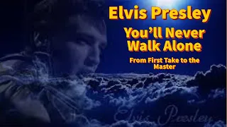 Elvis Presley - You'll Never Walk Alone - From First Take to the Master