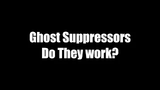 Ghost Suppressor - Do they work?