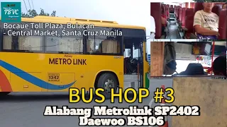 BUS HOP #3 ALABANG METROLINK SF2402 || (DAEWOO BS106) BOCAUE EXIT - CENTRAL MARKET