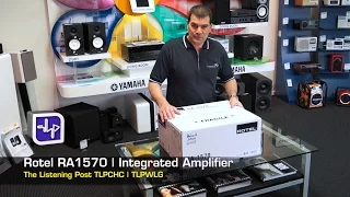 Rotel RA1570 Integrated Amplifier Unboxing, First Look, Review, | The Listening Post | TLPCHC TLPWLG