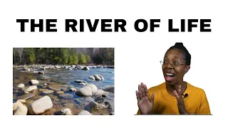 SUNDAY SCHOOL LESSON:  THE RIVER OF LIFE | Revelations 22 :1-7