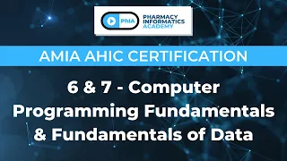 AMIA AHIC Certification | 6 & 7 - Computer Programming Fundamentals & Fundamentals of Data