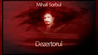 Dezertorul - Mihail Sorbul