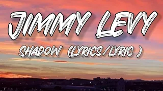 Shadow - Jimmy Levy (Lyrics/lyric