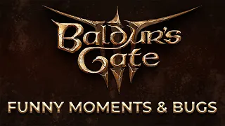 Baldur's Gate 3 early accesss Funny moments and bugs