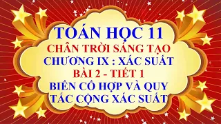 Toán học lớp 11 - Chân trời sáng tạo - Chương 9 - Bài 2 - Biến cố hợp| Quy tắc cộng xác suất -Tiết 1