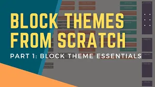 Block Themes From Scratch: Part 1 - Block Theme Essentials