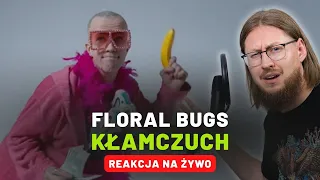 FLORAL BUGS "KŁAMCZUCH" | REAKCJA NA ŻYWO 🔴