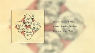 Kanoi & KRPL : Stealth Chicken [Full Album]