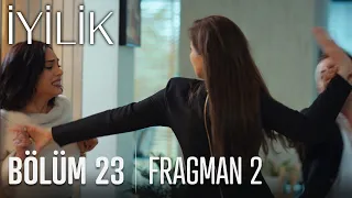 İyilik 23. Bölüm 2. Fragmanı