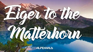 Eiger to Matterhorn Trek