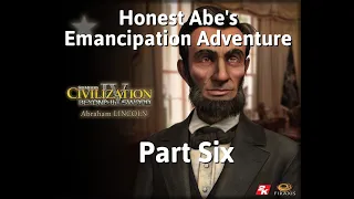 Civ4: Honest Abe's Emancipation Adventure Part Six