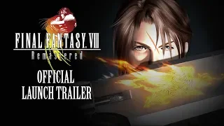 FINAL FANTASY VIII Remastered – Official Launch Trailer