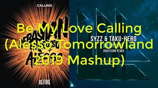 Be My Love Calling (Alesso Tomorrowland 2019 Mashup)