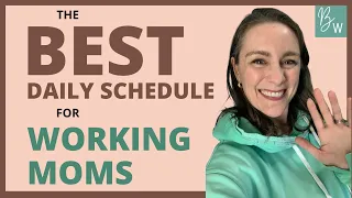 The Best Daily Schedule for Working Moms