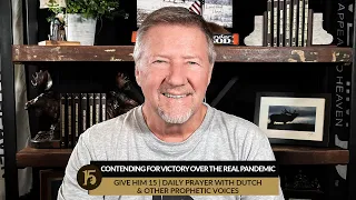 Contending for Victory Over the Real Pandemic | Give Him 15: Daily Prayer with Dutch | Dec. 28, 2021