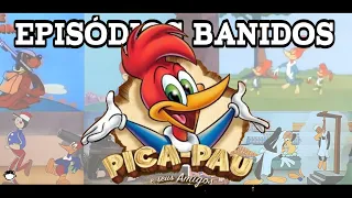 Os EPISÓDIOS BANIDOS de Pica-Pau e Seus Amigos