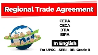 Regional Trade Agreements - CEPA, CECA, BTIA, BIPA explained for UPSC, SEBI, RBI Grade B