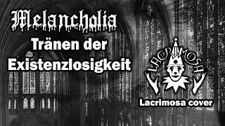 ►Melancholia | Tränen der Existenzlosigkeit | LACRIMOSA COVER