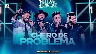 CHEIRO DE PROBLEMA   Netto e Henrique e Diego e Victor Hugo