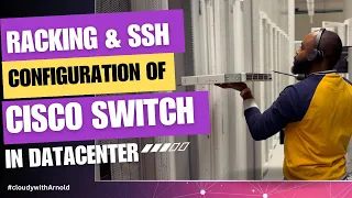 Racking & SSH Configuration of Cisco Switch in Data Center