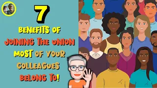 7 BENEFITS OF JOINING THE UNION MOST OF YOUR COLLEAGUES  BELONG TO