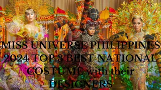 MISS UNIVERSE PHILIPPINES 2024 TOP 3 BEST NATIONAL COSTUME with their DESIGNERS
