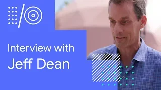 I/O '18 Guide - Interview with Jeff Dean