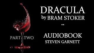 DRACULA by Bram Stoker | FULL AUDIOBOOK Part 2 of 3 | Classic English Lit. UNABRIDGED & COMPLETE