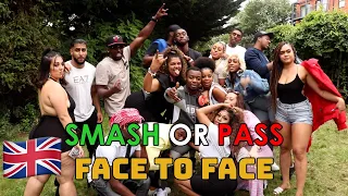 SMASH OR PASS OUTDOORS BUT FACE TO FACE UK EDITION !!