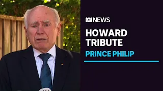 Prince Philip: John Howard pays tribute to the Duke of Edinburgh | ABC News