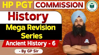 HP PGT Commission 2024 | History - Ancient History India - 6 | HP PGT Revision Series | By GP Sir