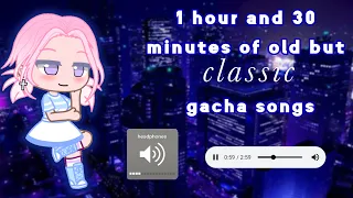 1 hour and 30 minutes of old but classic gacha songs 🤍 | wear headphones |