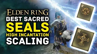 Elden Ring - BEST Sacred Seals For High Incantation Scaling - Faith Build Guide