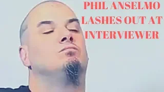 PHIL ANSELMO LASHES OUT AT INTERVIEWER