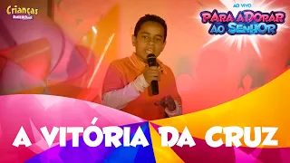 A Vitória Da Cruz | DVD Para Adorar ao Senhor | Crianças Diante do Trono