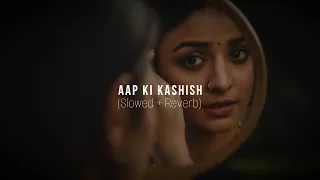 Aap Ki Kashish | Slowed Reverb | Himesh Reshammiya