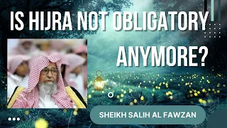Is hijra no longer obligatory because there are many masjids in kufr countries Sh Salih Al Fawzan HA