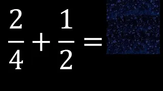 2/4 mas 1/2 . Suma de fracciones heterogeneas , diferente denominador 2/4+1/2 plus