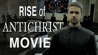 How The Antichrist Rises to Power (Rise of The Antichrist Movie)