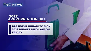 President Buhari To Sign 2022 Budget Into Law On Friday