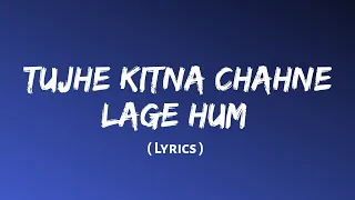 Tujhe Kitna Chahne Lage (Lyrics) | Kabir Singh | Mithoon Feat. Arijit Singh | Shahid Kapoor, Kiara A