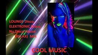 LOUNGE Disco,ELECTRONIC Disco,NU Disco House (RELAX) MIX