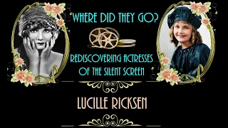 Rediscovering Actresses of the Silent Screen - Where did they go? (Lucille Ricksen)