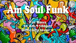Am Soul Funk Jam For【Bass】A minor 118bpm No Bass BackingTrack