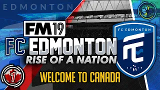 Football Manager 2019 | FC Edmonton #1: Welcome To Canada #FM19